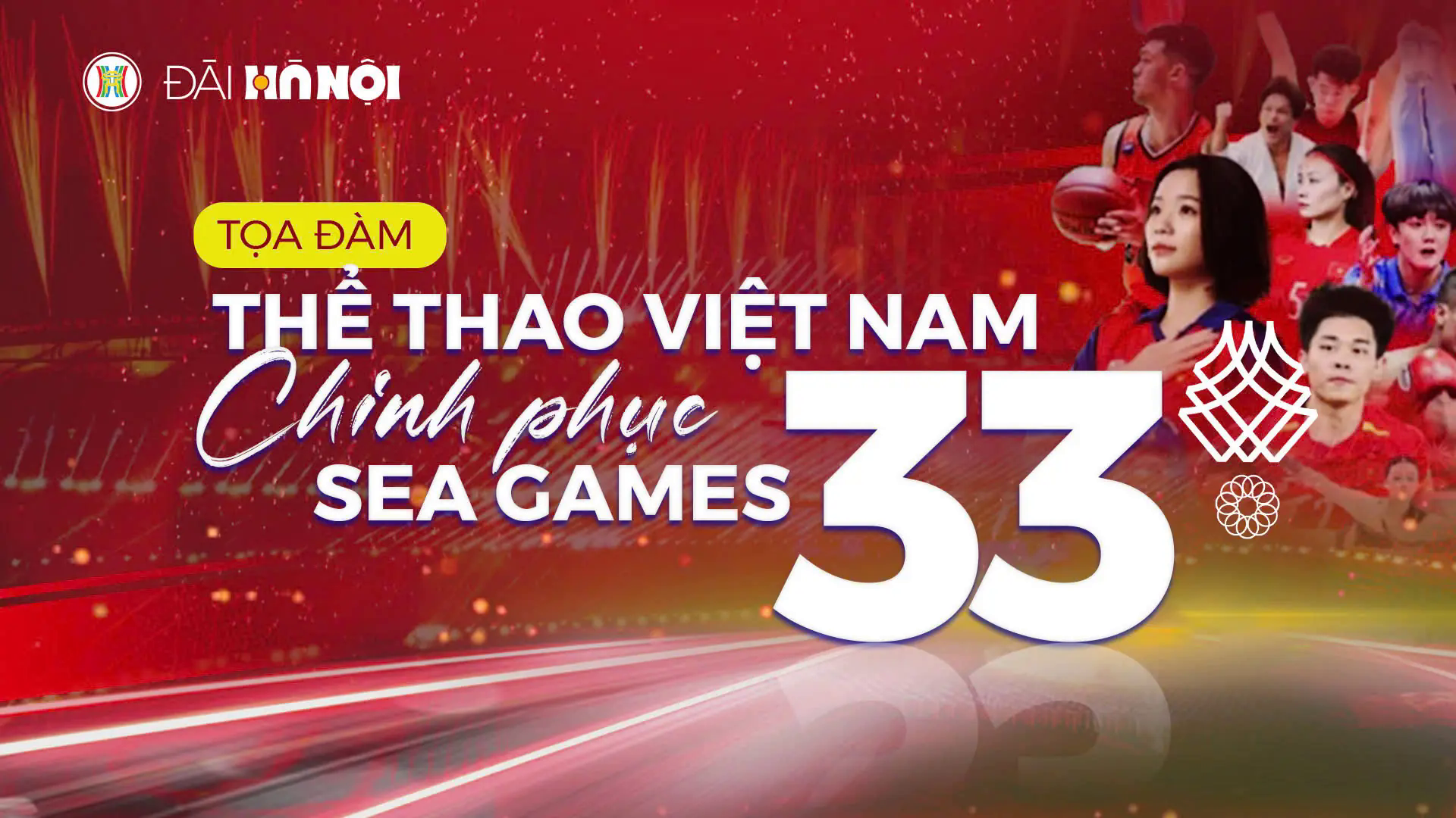 Toạ đ&agrave;m: Thể thao Việt Nam chinh phục SEA Games 33