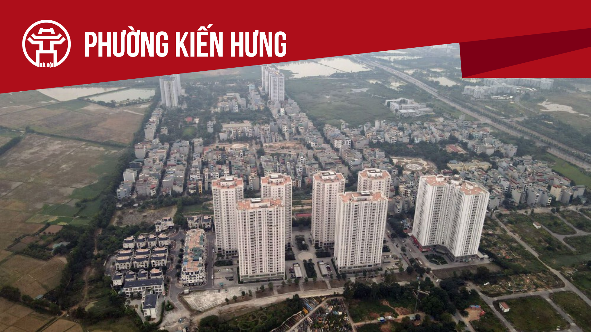 Phường Kiến Hưng: Tất cả th&ocirc;ng tin chỉ dẫn bạn cần biết