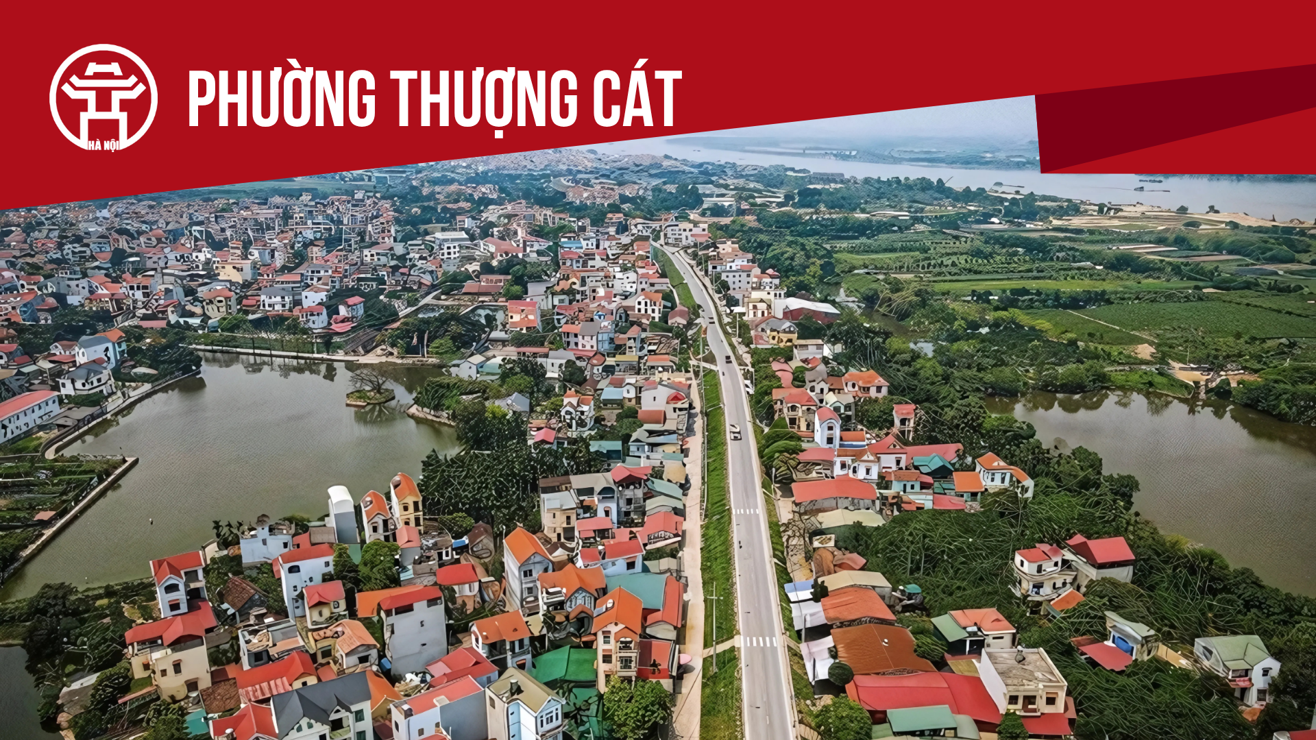 Phường Thượng C&aacute;t: Tất cả th&ocirc;ng tin chỉ dẫn bạn cần biết