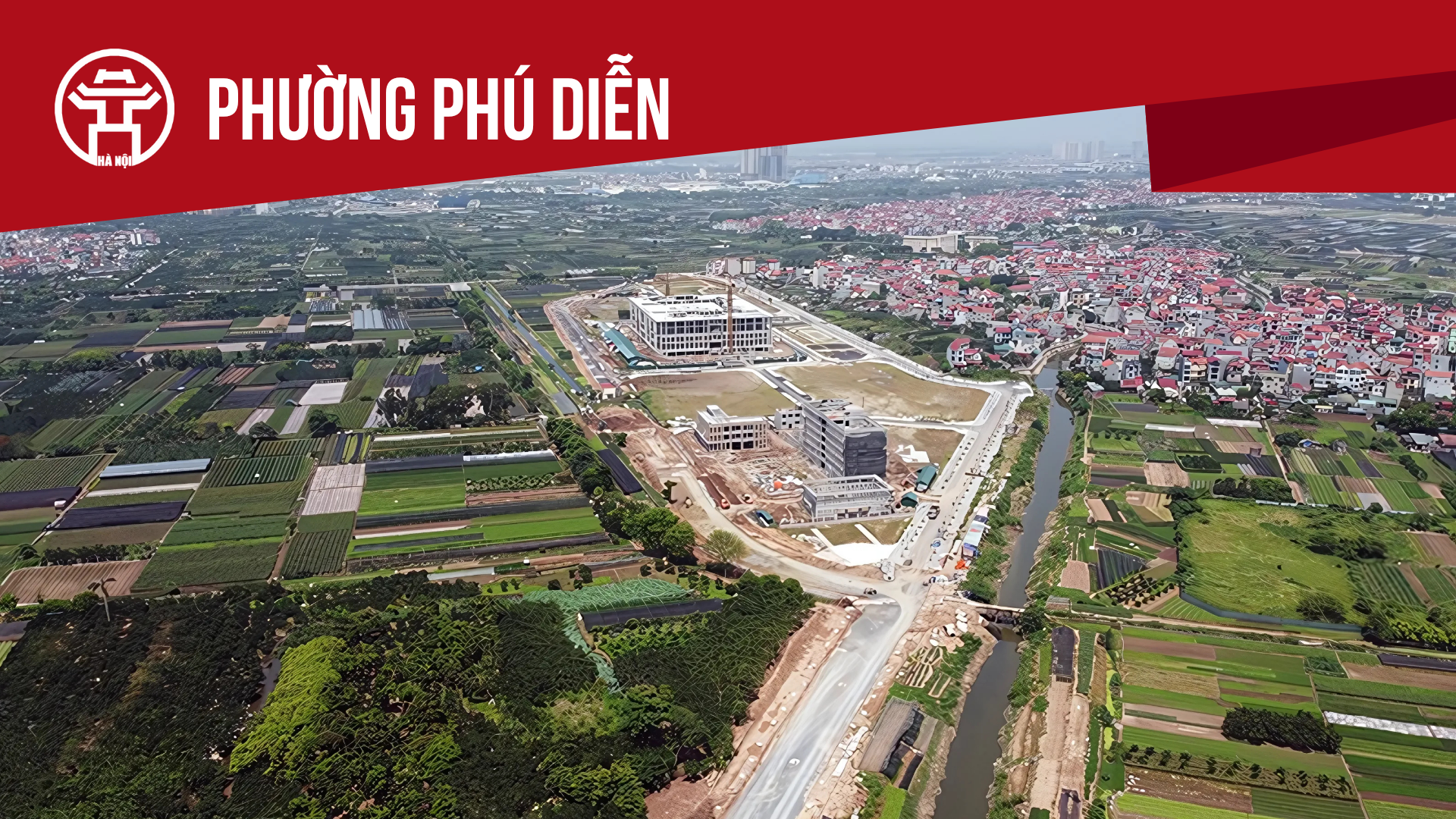 Phường Ph&uacute; Diễn: Tất cả th&ocirc;ng tin chỉ dẫn bạn cần biết