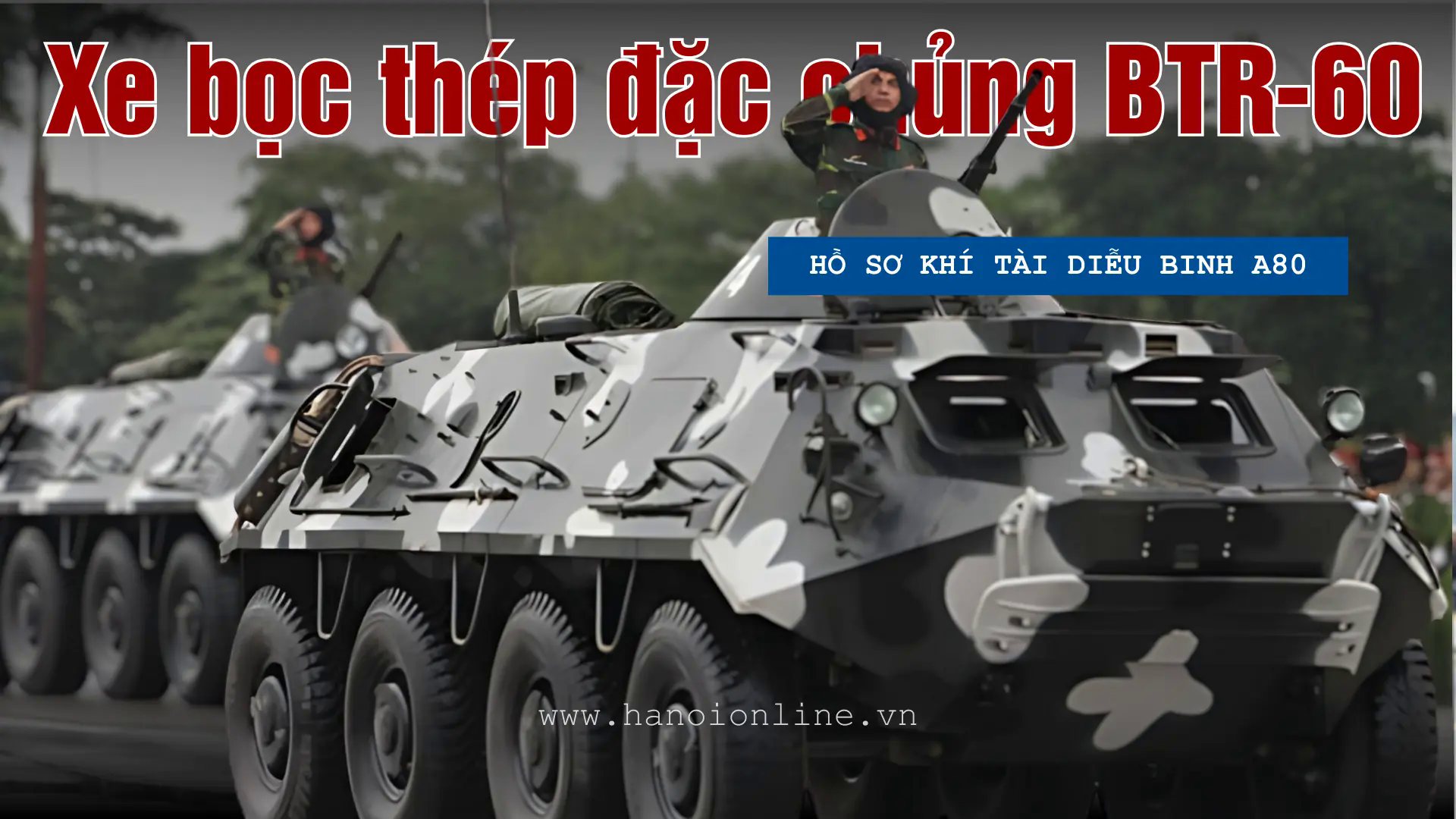 Thiết gi&aacute;p BTR-60: Biểu tượng của sức mạnh v&agrave; sự cơ động