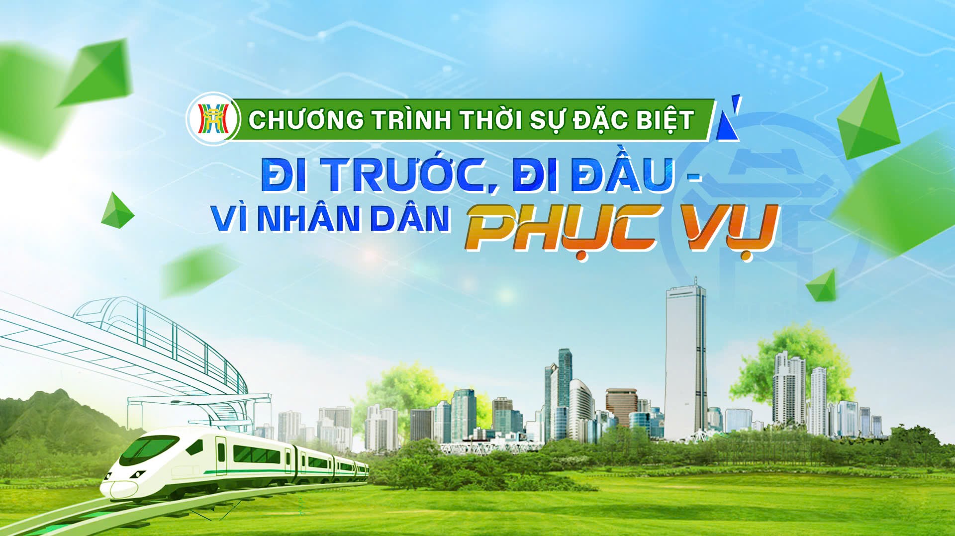 Chương tr&igrave;nh thời sự đặc biệt: Đi trước, đi đầu - v&igrave; nh&acirc;n d&acirc;n phục vụ