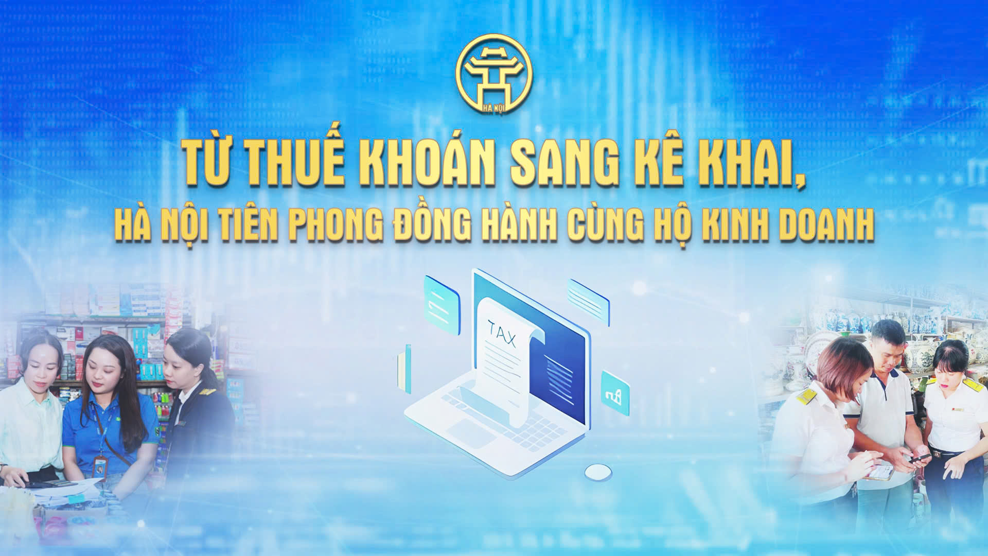 Chương tr&igrave;nh thời sự đặc biệt: Từ thuế kho&aacute;n sang k&ecirc; khai, H&agrave; Nội ti&ecirc;n phong đồng h&agrave;nh c&ugrave;ng hộ kinh doanh