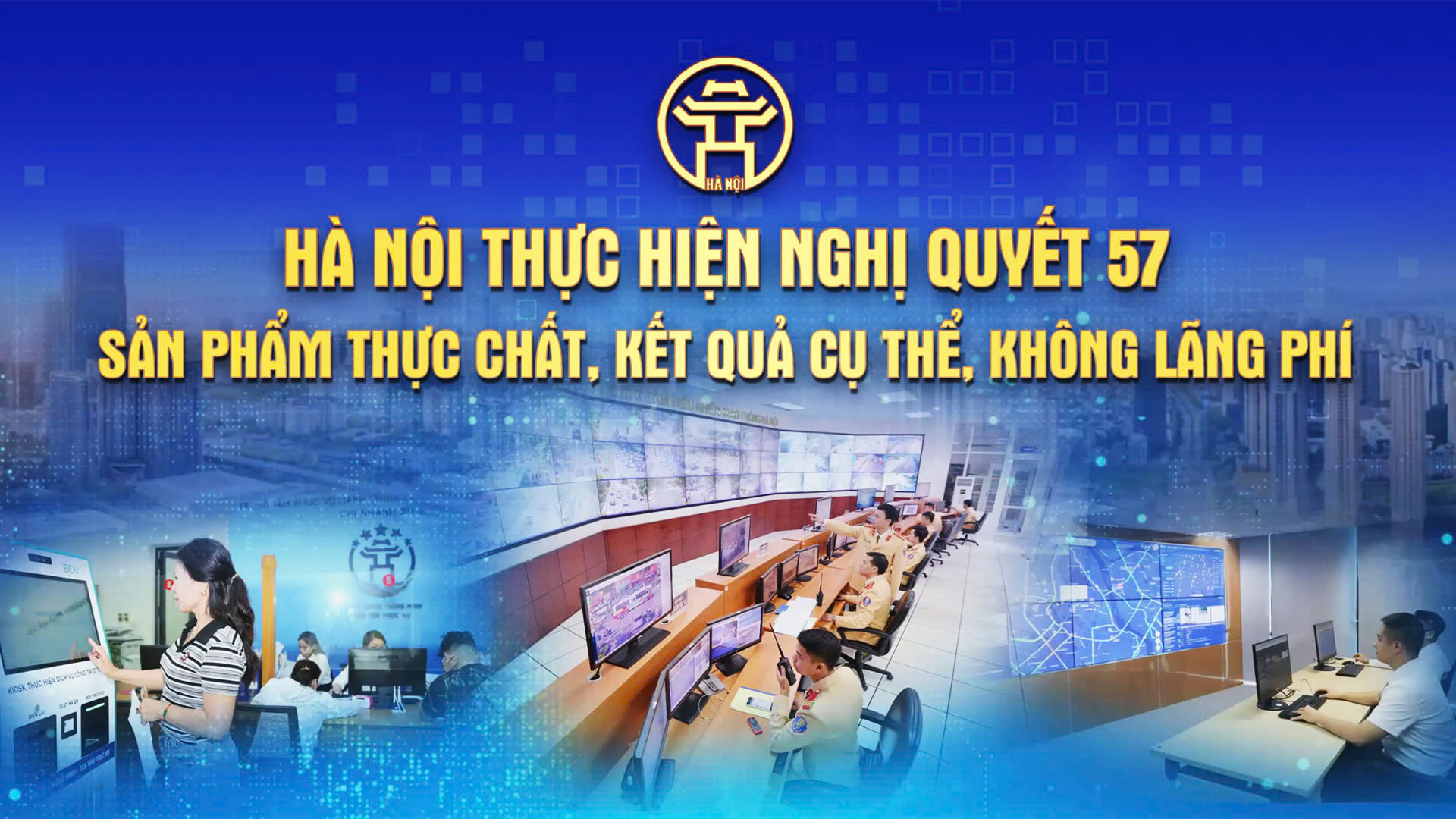 Chương tr&igrave;nh Thời sự 'H&agrave; Nội thực hiện Nghị quyết 57: Sản phẩm thực chất, kết quả cụ thể, kh&ocirc;ng l&atilde;ng ph&iacute;'