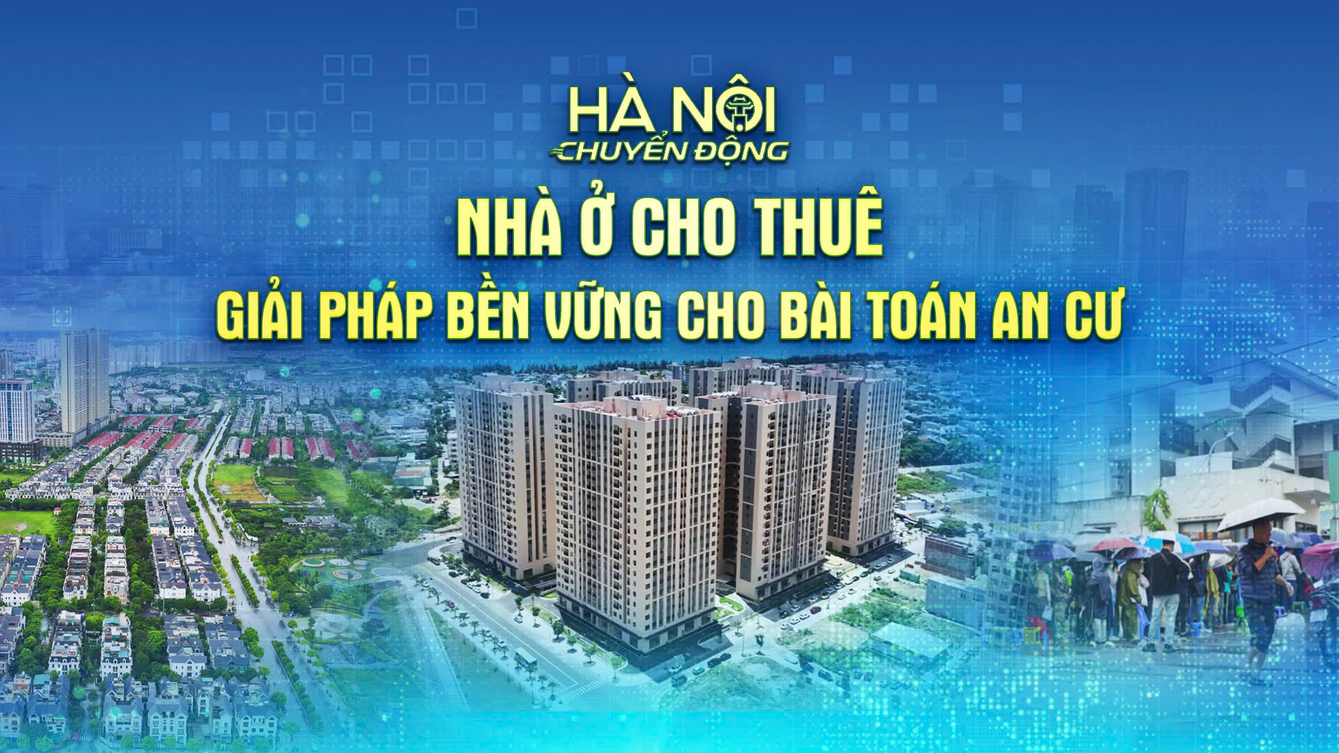 H&agrave; Nội chuyển động 3/6: Nh&agrave; ở cho thu&ecirc; &ndash; Giải ph&aacute;p bền vững cho b&agrave;i to&aacute;n an cư