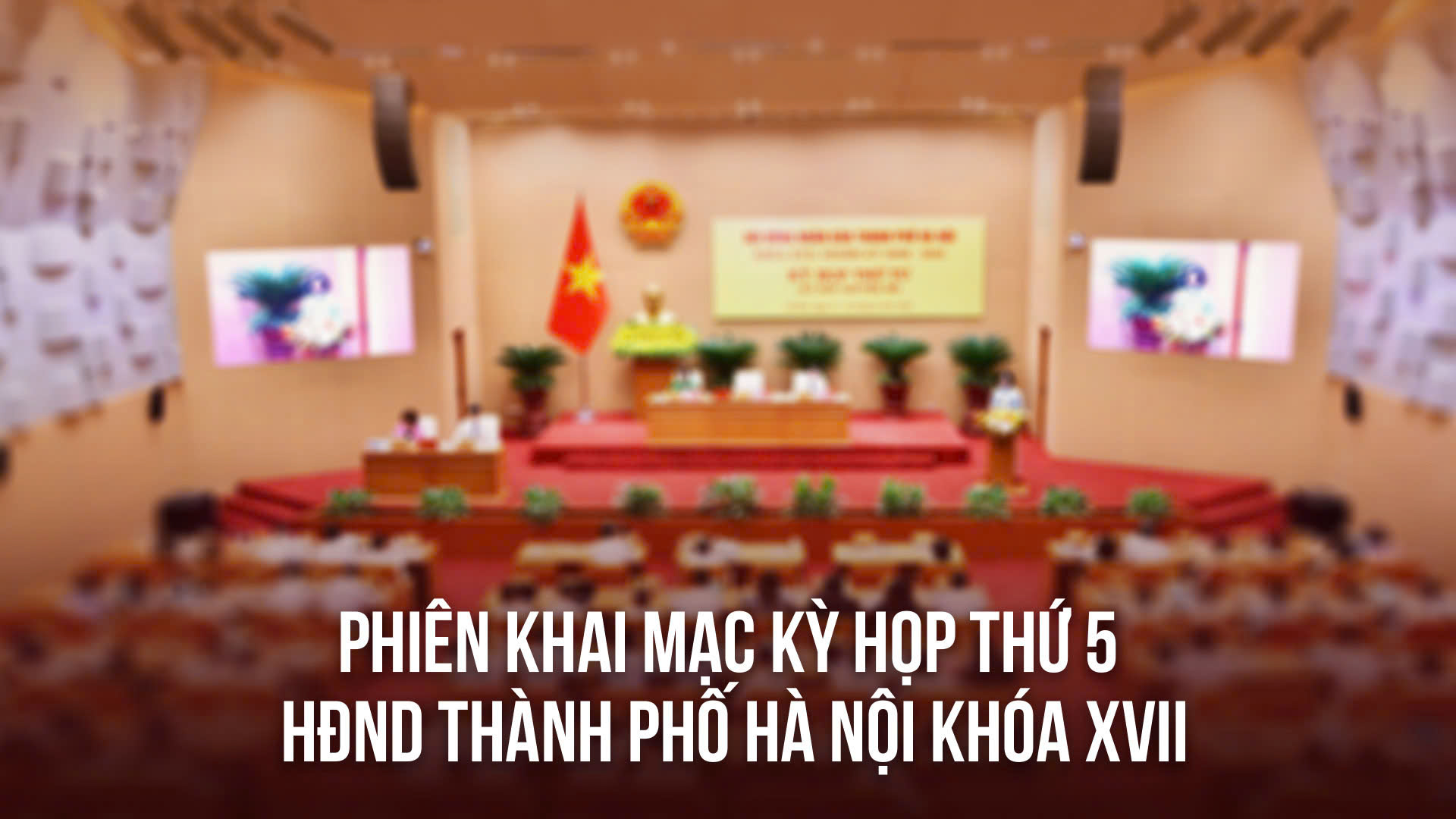 Khai mạc kỳ họp thứ năm HĐND th&agrave;nh phố H&agrave; Nội kh&oacute;a XVII