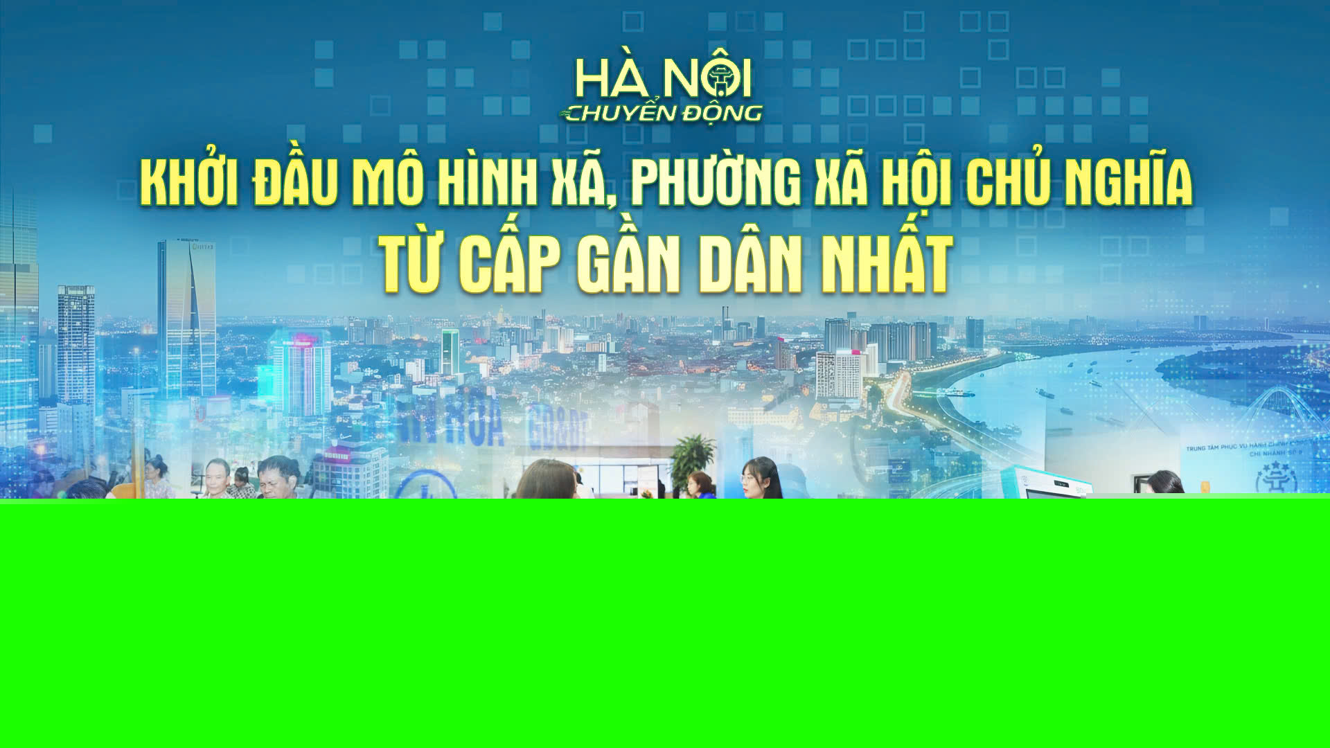 H&agrave; Nội chuyển động: Khởi đầu m&ocirc; h&igrave;nh x&atilde;, phường x&atilde; hội chủ nghĩa từ cấp gần d&acirc;n nhất