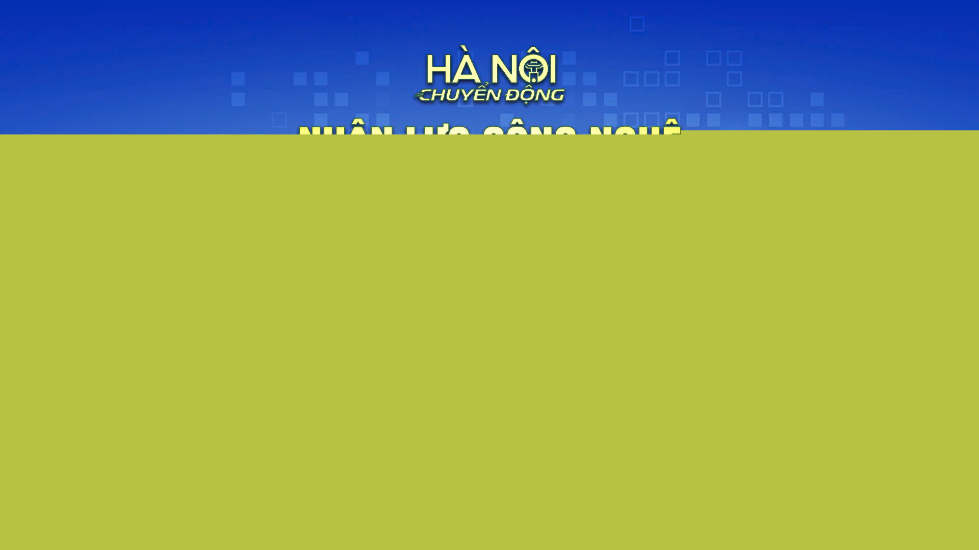 H&agrave; Nội chuyển động: "Nh&acirc;n lực c&ocirc;ng nghệ: Động lực cho tăng trưởng mới"