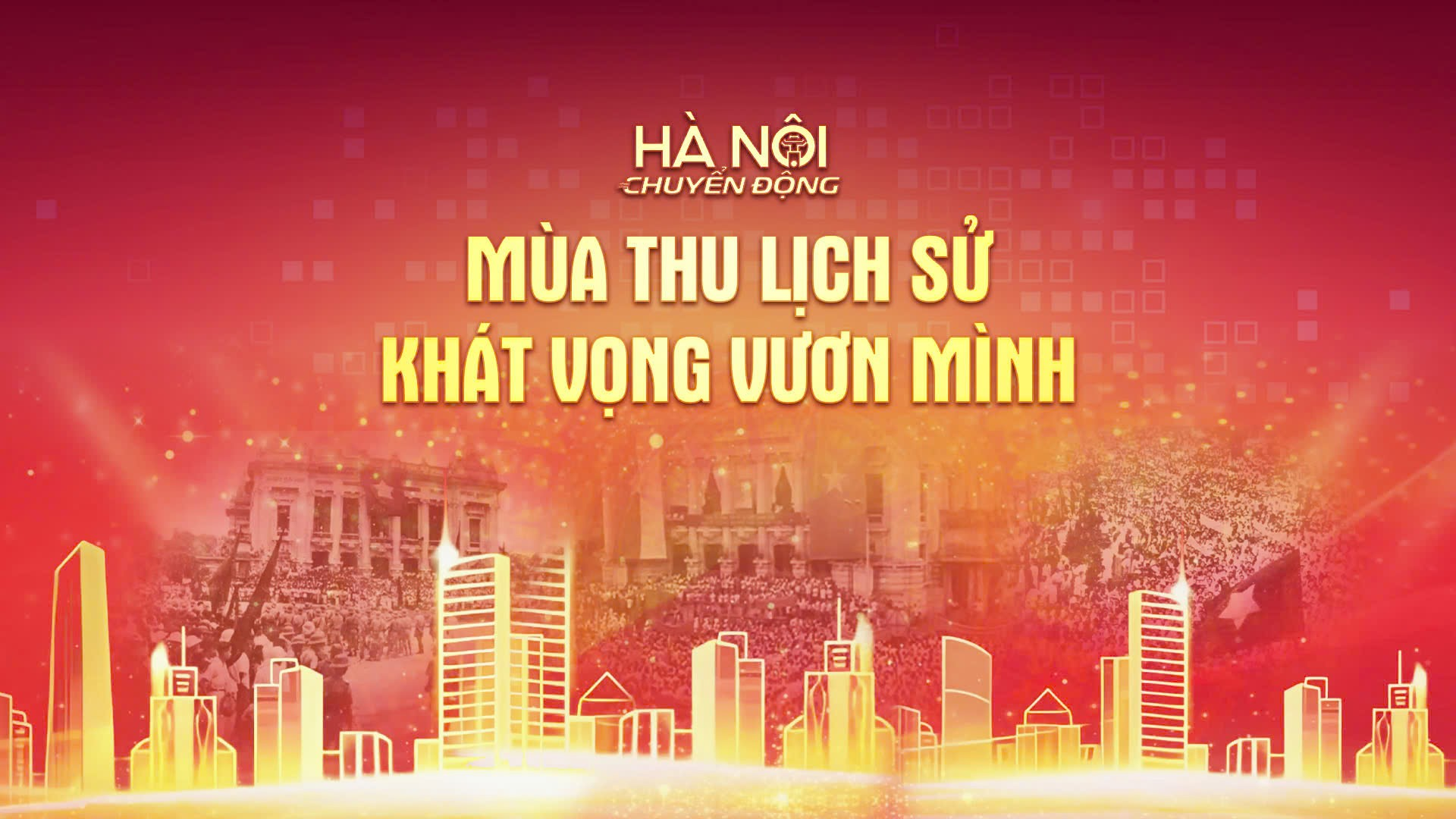 H&agrave; Nội chuyển động: "M&ugrave;a thu lịch sử &ndash; Kh&aacute;t vọng vươn m&igrave;nh"