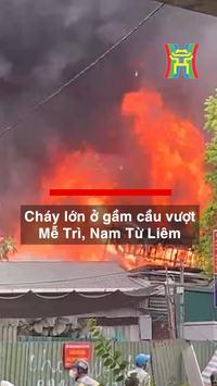 Ch&aacute;y lớn ở gầm cầu vượt Mễ Tr&igrave;, Nam Từ Li&ecirc;m