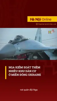 Nga kiểm so&aacute;t th&ecirc;m nhiều khu d&acirc;n cư ở miền Đ&ocirc;ng Ukraine