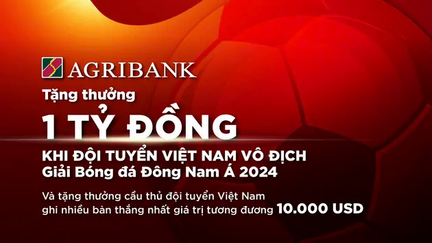 Agribank trao thưởng th&ecirc;m 1 tỷ đồng cho đội tuyển Việt Nam
