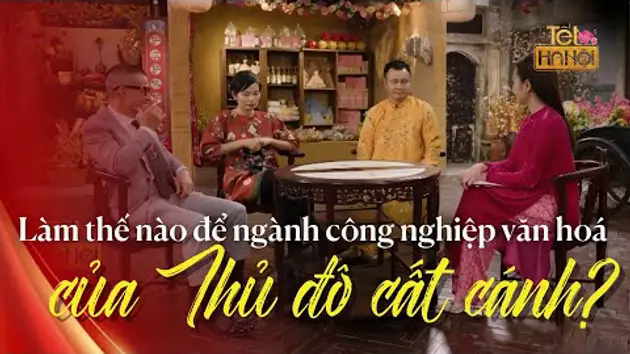 Làm thế nào để ngành công nghiệp văn hoá của Thủ đô cất cánh?