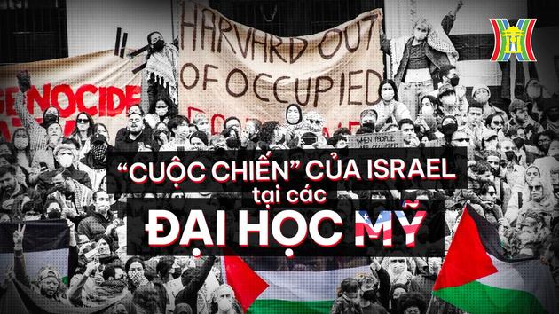 'Cuộc chiến' của Israel tại c&aacute;c trường đại học Mỹ