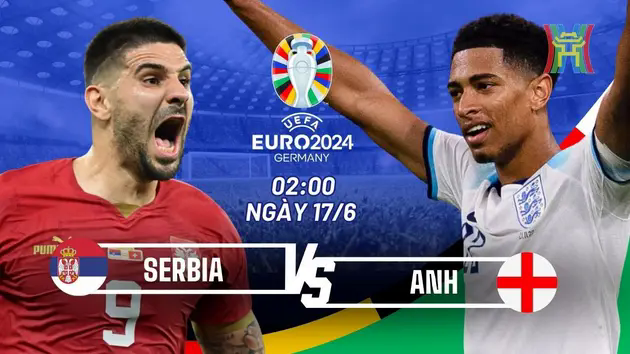 Nhận định Serbia vs Anh: Tam Sư thị uy sức mạnh