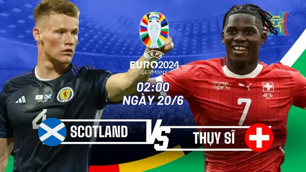 Nhận định Scotland vs Thụy Sĩ: Đội đầu ti&ecirc;n về nước