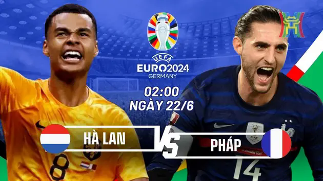 Nhận định Ph&aacute;p vs H&agrave; Lan: B&oacute;ng đ&aacute; tấn c&ocirc;ng l&ecirc;n ng&ocirc;i