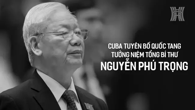 Cuba tuy&ecirc;n bố quốc tang tưởng niệm Tổng B&iacute; thư Nguyễn Ph&uacute; Trọng