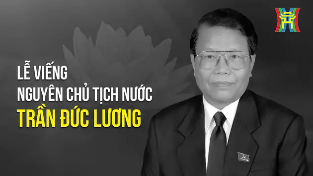 Lễ viếng nguy&ecirc;n Chủ tịch nước Trần Đức Lương