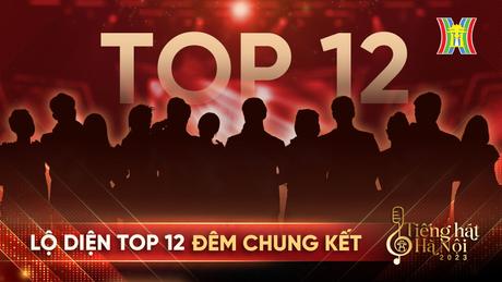 Lộ diện 12 gương mặt s&aacute;ng gi&aacute; tại chung kết 'Tiếng h&aacute;t H&agrave; Nội'