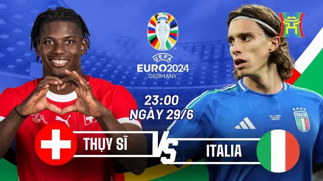 Nhận định Thuỵ Sĩ vs Italia: ĐKVĐ chứng tỏ bản lĩnh