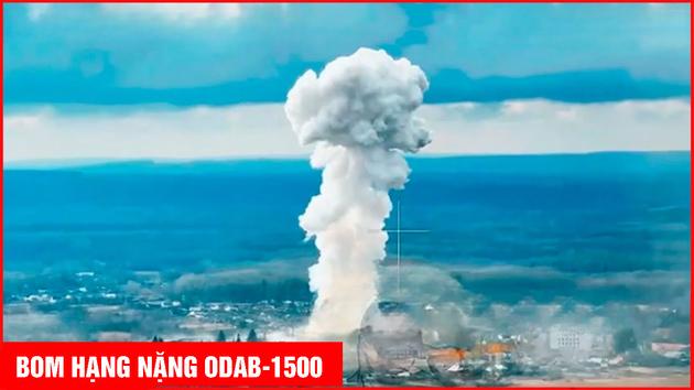 Nga lần đầu d&ugrave;ng bom nhiệt &aacute;p hạng nặng ODAB-1500 tại Ukraine