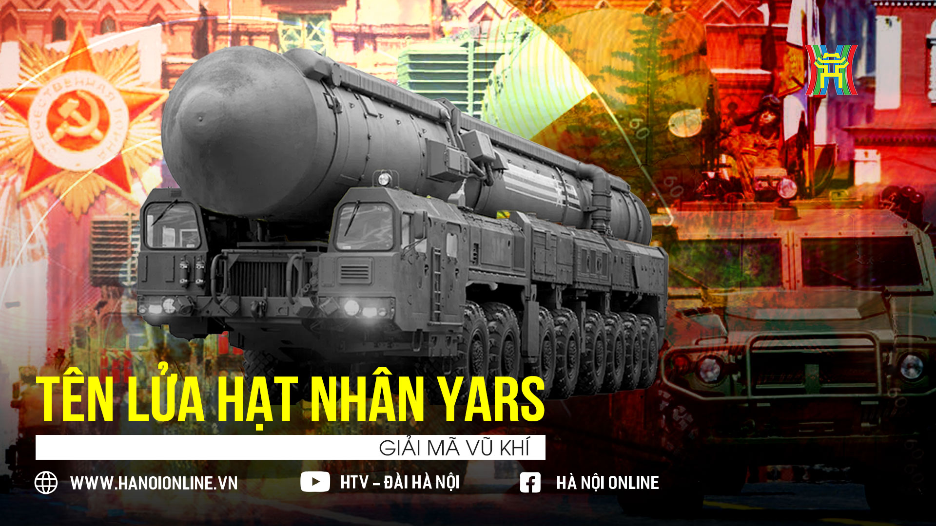 T&ecirc;n lửa Yars: &lsquo;Thanh bảo kiếm&rsquo; răn đe hạt nh&acirc;n của Nga