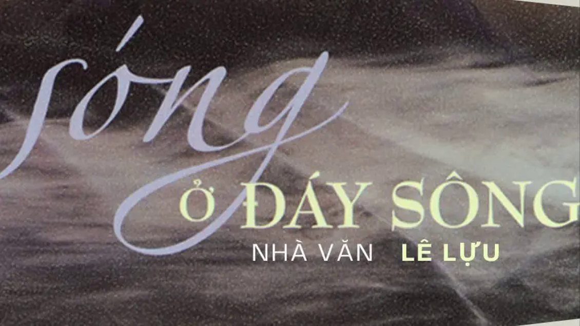 Tiểu thuyết 'Sóng ở đáy sông' (phần 6) - Lê Lựu