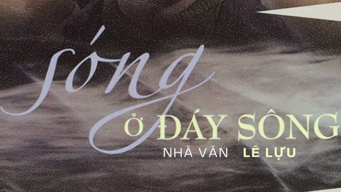 Tiểu thuyết 'Sóng ở đáy sông' (phần 12) - Lê Lựu