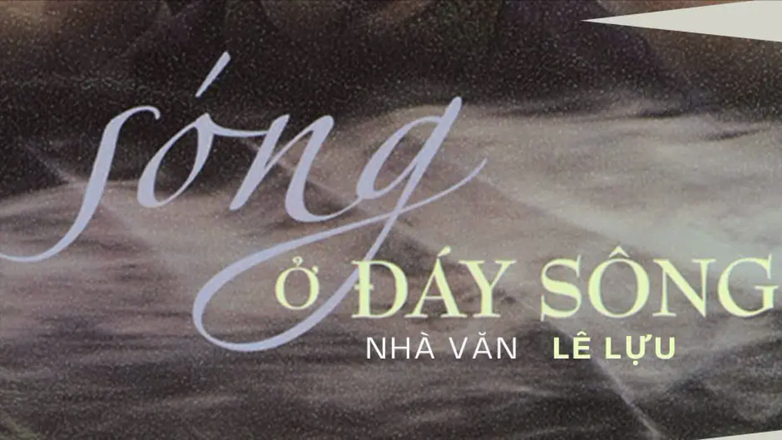 Tiểu thuyết 'Sóng ở đáy sông' (phần 14) - Lê Lựu
