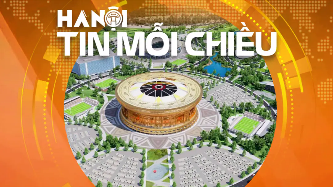 Hà Nội có siêu đô thị với sân vận động đẳng cấp toàn cầu | Hà Nội tin mỗi chiều