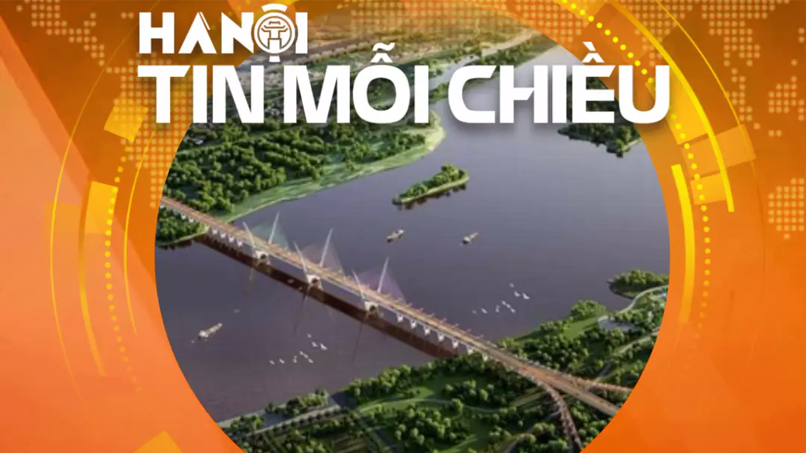 Sông Hồng chảy về phía tương lai: Bản hòa âm khát vọng phát triển Thủ đô | Hà Nội tin mỗi chiều