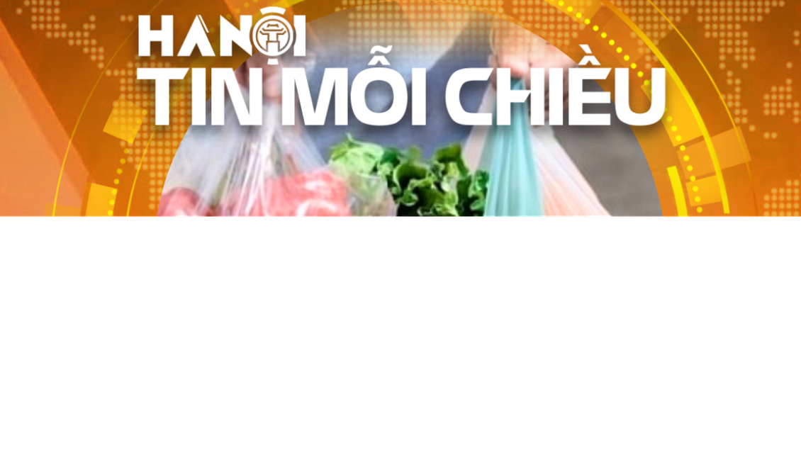 Hà Nội cấm sử dụng túi nilon, hộp nhựa xốp khó phân huỷ | Hà Nội tin mỗi chiều