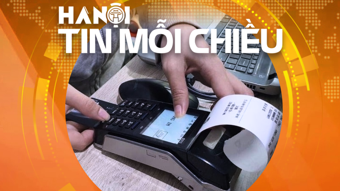 Hà Nội yêu cầu cung cấp miễn phí phần mềm hoá đơn điện tử | Hà Nội tin mỗi chiều