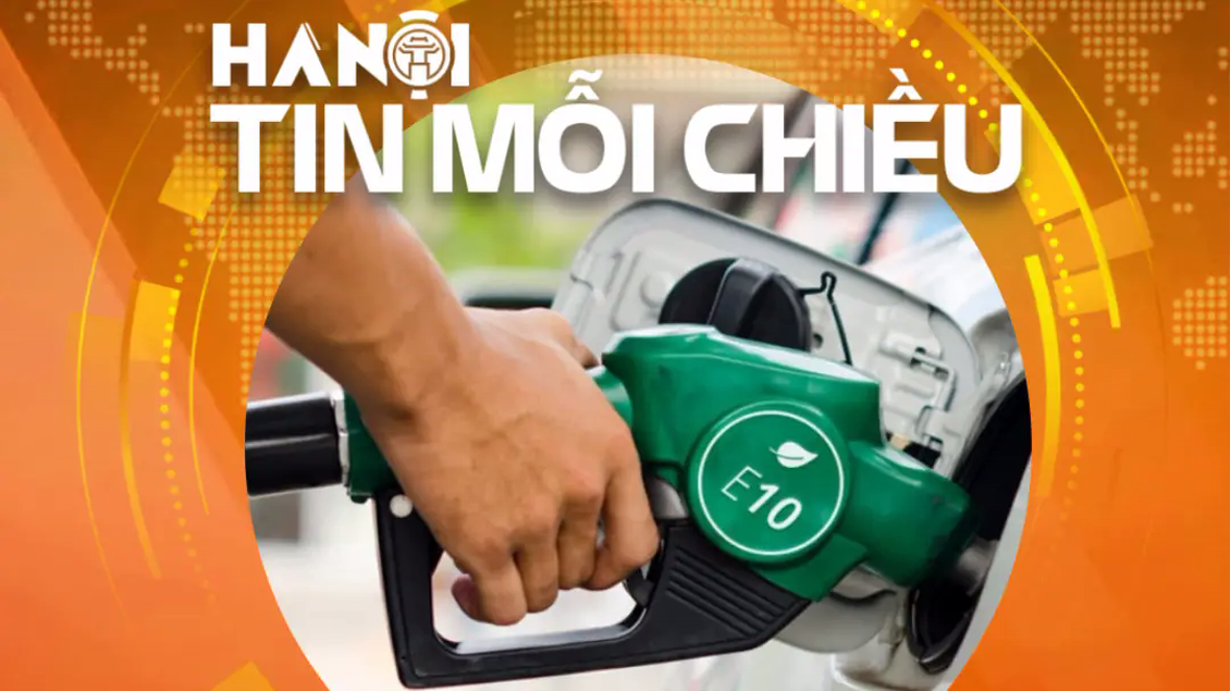 Vì sao nên sử dụng xăng sinh học E10? | Hà Nội tin mỗi chiều