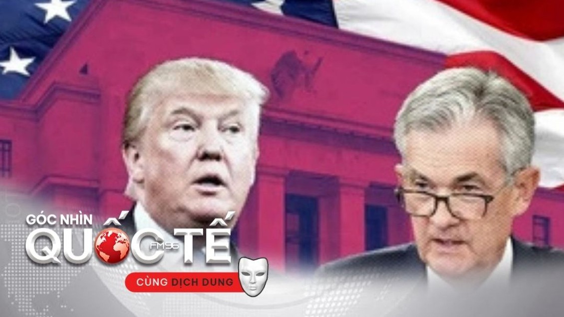 Tổng thống Mỹ Donald Trump 'truy sát' Chủ tịch Fed