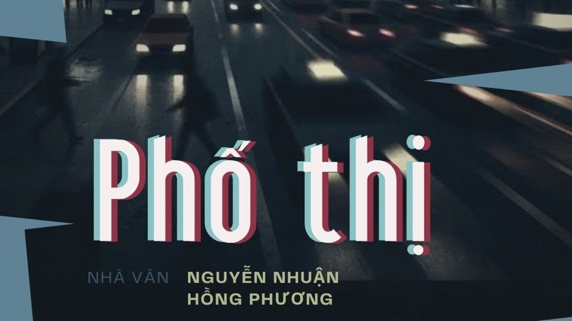 Tiểu thuyết "Phố thị" (phần 15) - Nguyễn Nhuận Hồng Phương