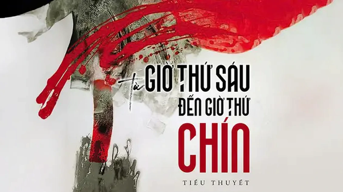 Tiểu thuyết 'Từ giờ thứ sáu đến giờ thứ chín' (phần 4) - Nguyễn Một