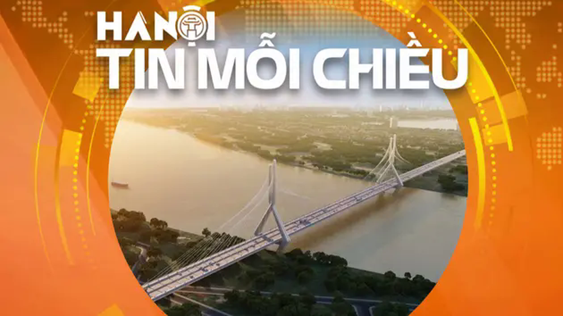 Hà Nội chốt thời gian xây dựng cầu Tứ Liên và cầu Trần Hưng Đạo | Hà Nội tin mỗi chiều