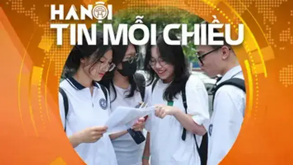 Hà Nội không để xáo trộn tại Kỳ thi tốt nghiệp THPT | Hà Nội tin mỗi chiều