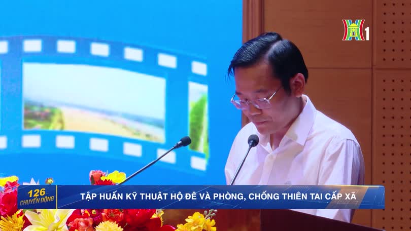 Tập huấn kỹ thuật hộ đê và phòng, chống thiên tai cấp xã