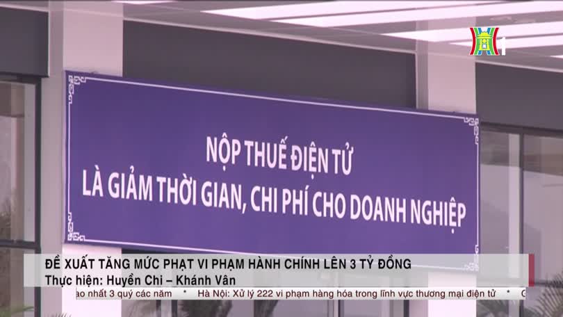 Đề xuất tăng mức phạt vi phạm hành chính lên 3 tỷ đồng