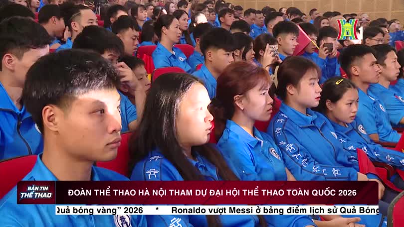 Đoàn thể thao Hà Nội tham dự Đại hội Thể thao toàn quốc 2026