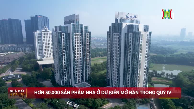 Hơn 30.000 sản phẩm nhà ở dự kiến mở bán trong quý IV