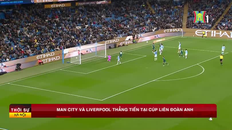 Man City và Liverpool thẳng tiến tại Cúp Liên đoàn Anh