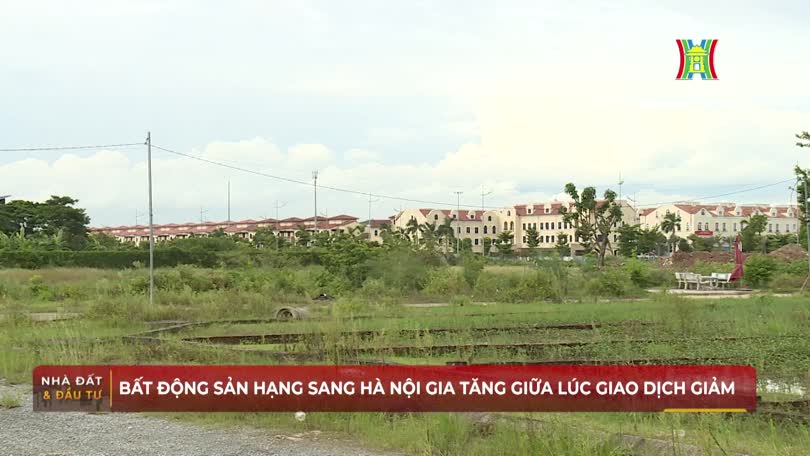 Bất động sản hạng sang Hà Nội gia tăng giữa lúc giao dịch giảm