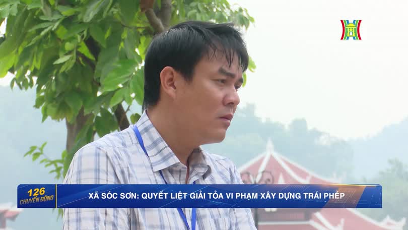 Xã Sóc Sơn: Quyết liệt giải tỏa vi phạm xây dựng trái phép