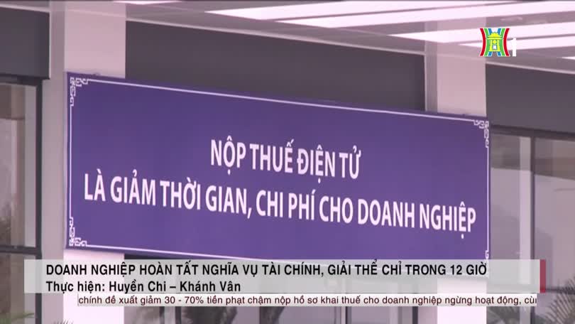 Doanh nghiệp hoàn tất nghĩa vụ tài chính, giải thể chỉ trong 12 giờ