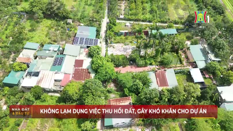 Không lạm dụng việc thu hồi đất, gây khó khăn cho dự án