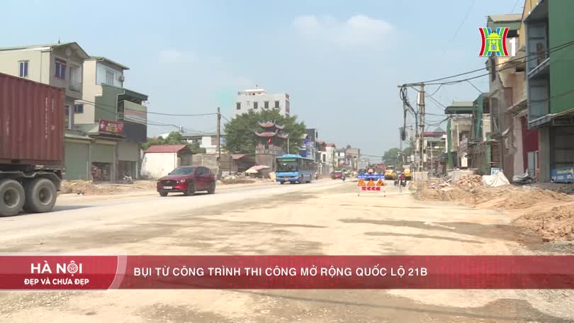Bụi từ công trình thi công mở rộng Quốc lộ 21B
